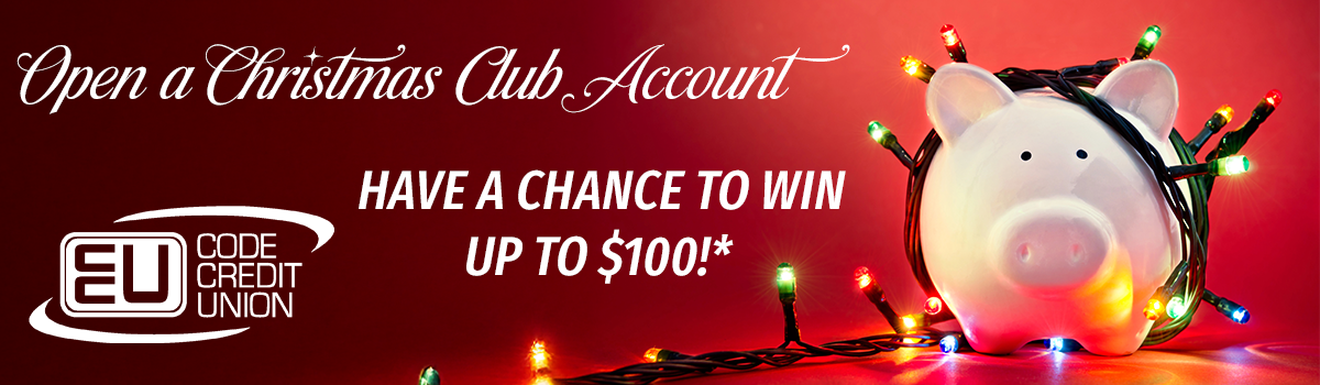 Open a Christmas club account and have a chance to win up to $100 promotion banner