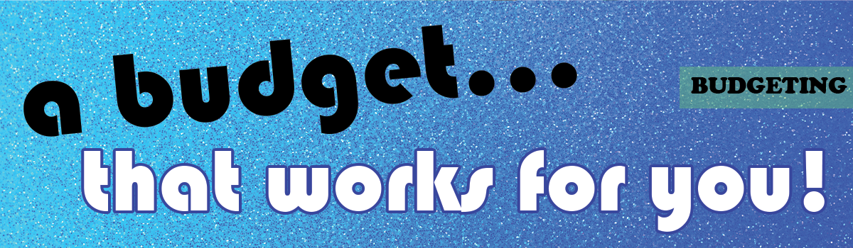 a budget... that works for you