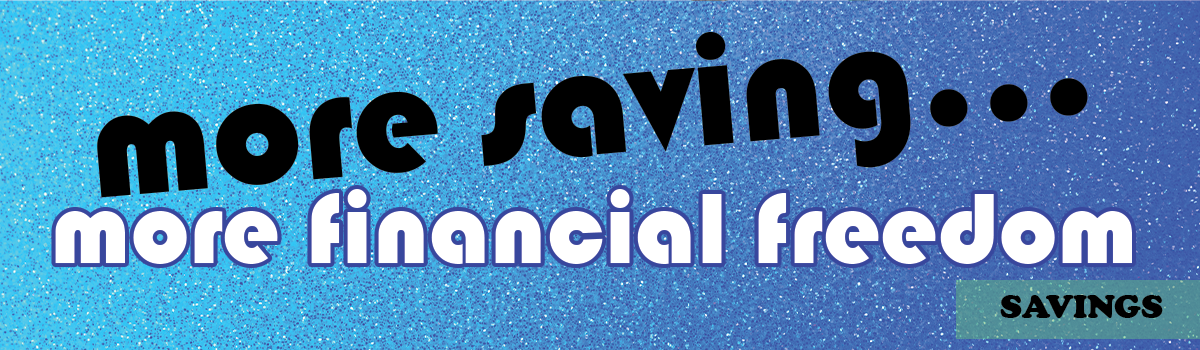more saving... more financial freedom