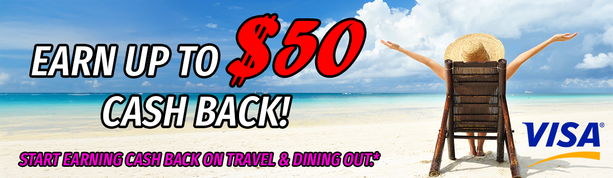 Earn up to $50 cash back on travel and dining.*