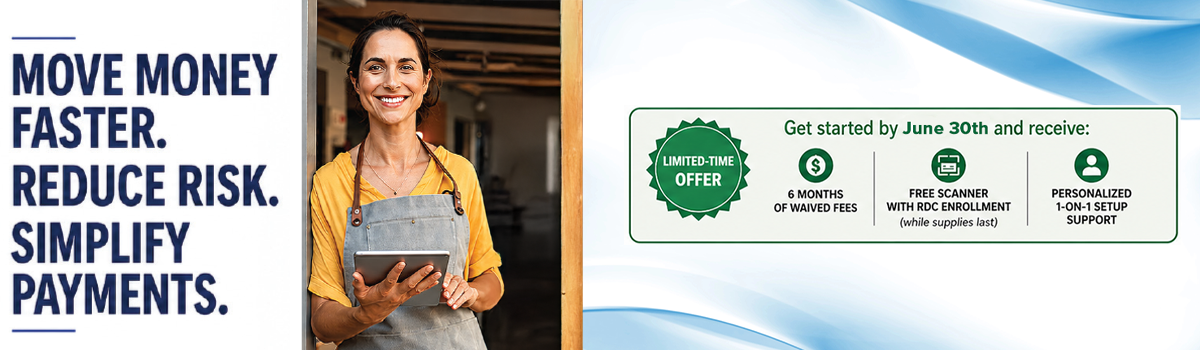 Move money faster. Reduce risk. Simplify payments. Get startted by June 30th and receive a limited time offer Take control of your business!