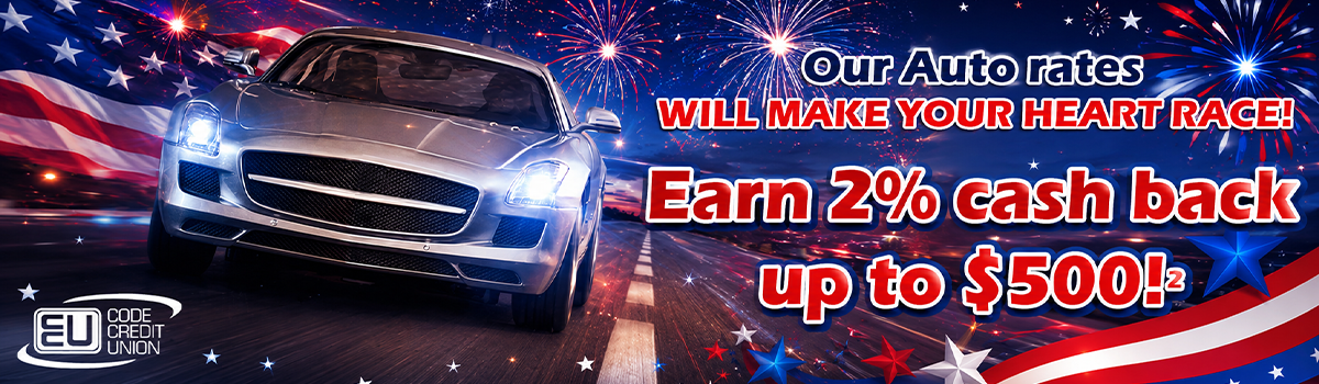 Out Auto rates will make your heart race! Earn 2% cash back up to $500**!