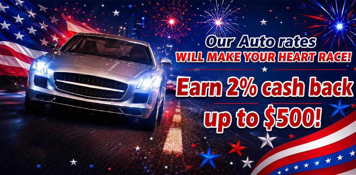 Out Auto rates will make your heart race! Earn 2% cash back up to $500**!
