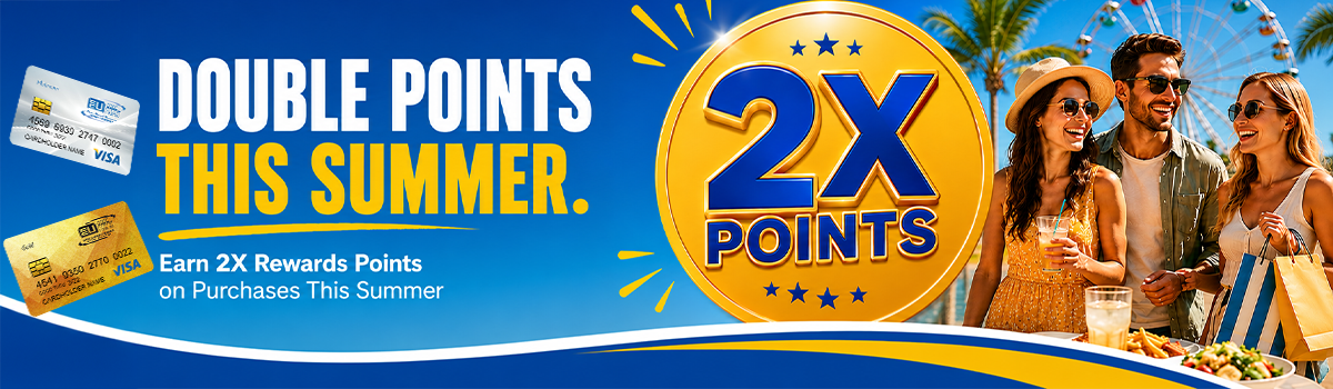 Double points this summer. Earn 2x rewards points on purchases this summer