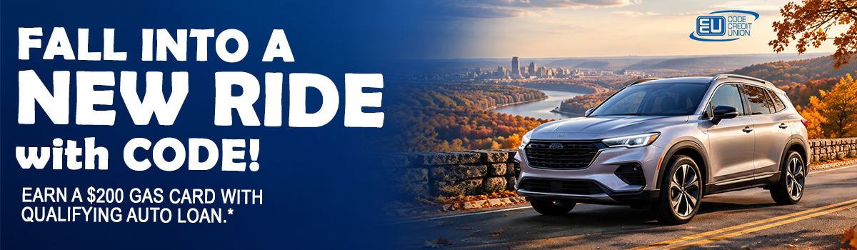 Fall into a new ride with CODE! Earn a $200 gas card with qualifying auto loan*
