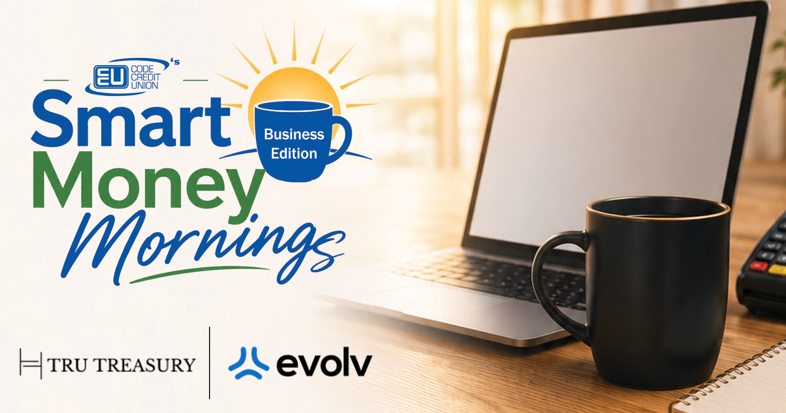 CODE's smart money mornings. Business edition. Tru Treasury, Evolv.